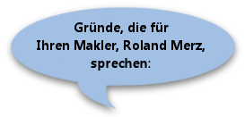 Gründe, die für Ihren Makler, Roland Merz, sprechen: